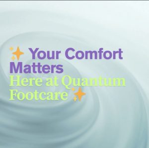 Brand banner: 'Your Comfort Matters Here at Quantum Footcare' in purple and lime on a soft swirl background with orange starbursts.